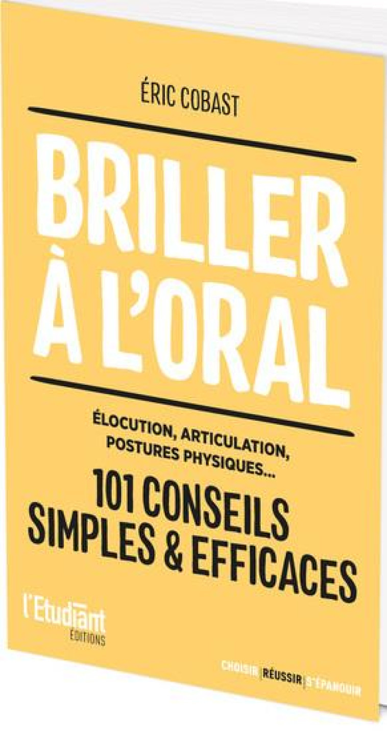 BRILLER A L'ORAL - ELOCUTION, ARTICULATION, POSTURE PHYSIQUE... - COBAST ERIC - L ETUDIANT