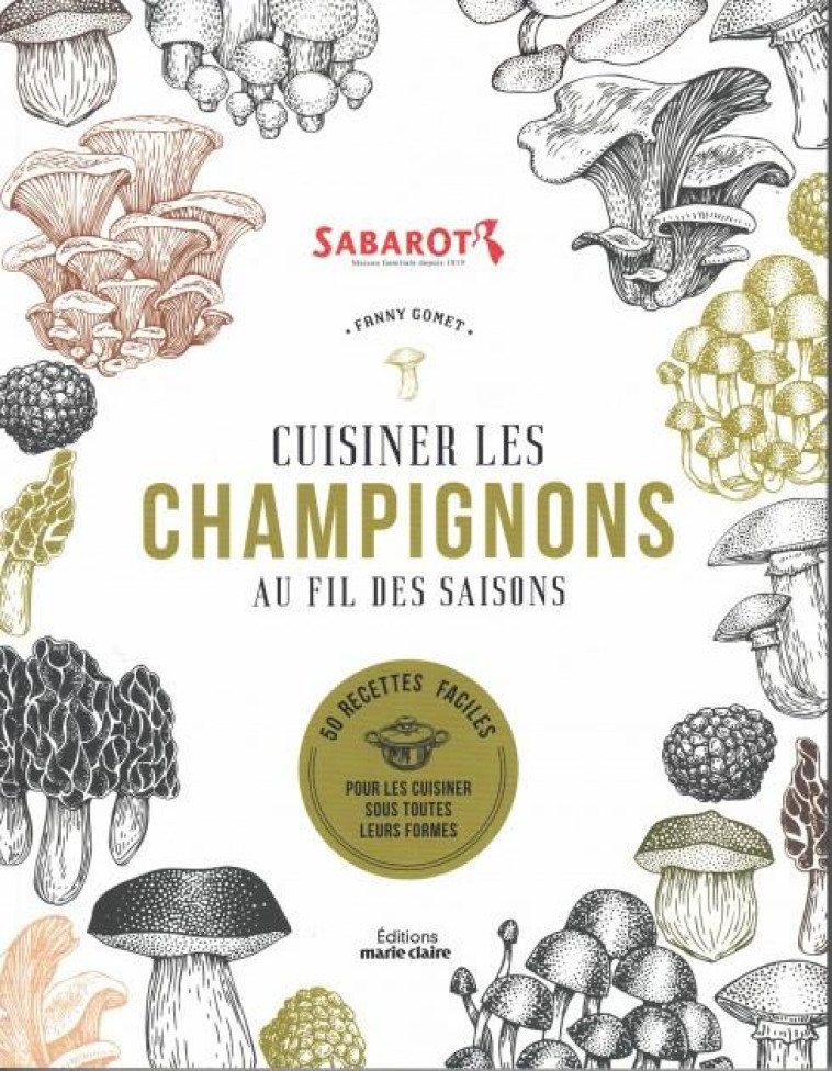 CUISINER LES CHAMPIGNONS AU FIL DES SAISONS - GOMET FANNY - MARIE-CLAIRE