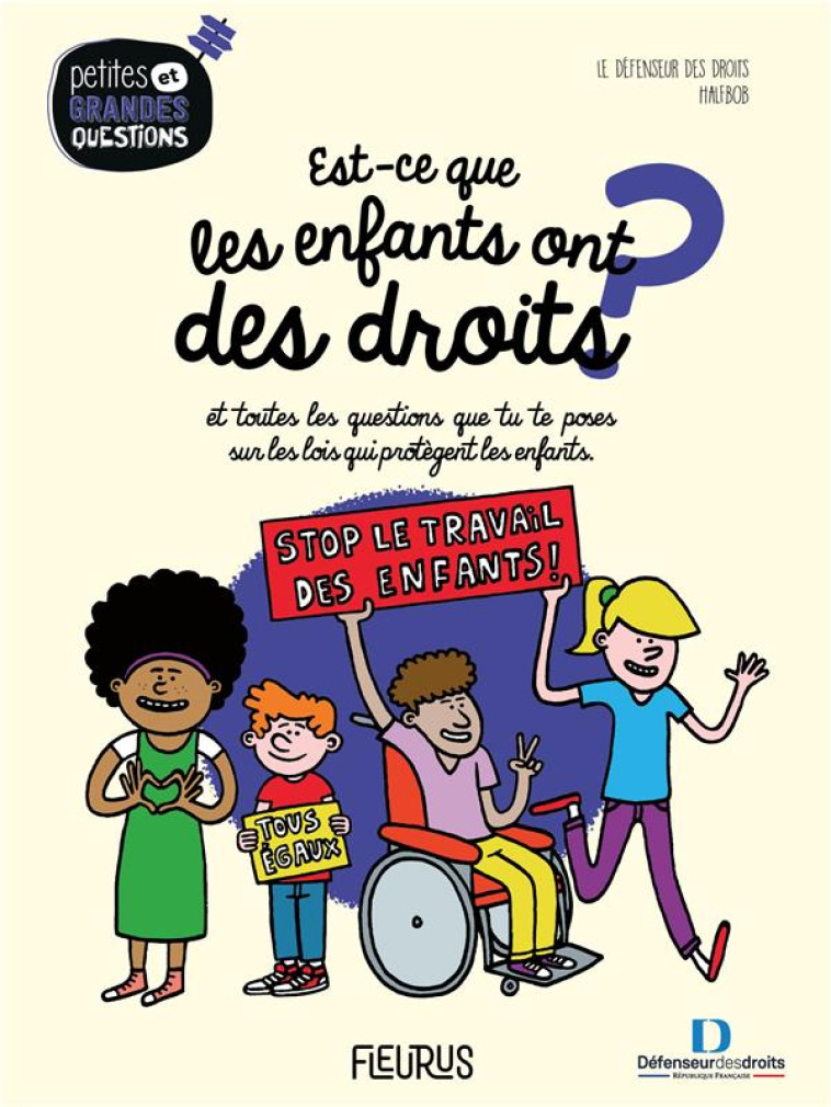 EST-CE QUE LES ENFANTS ONT DES DROITS ?.... ET TOUTES LES QUESTIONS QUE TU TE POSES SUR LES LOIS QUI - COLLECTIF/HALFBOB - FLEURUS