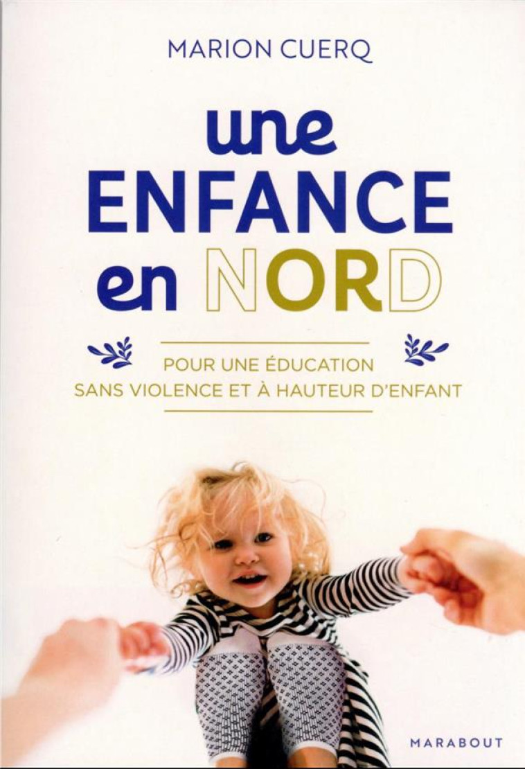 UNE ENFANCE EN NORD - POUR UNE EDUCATION SANS VIOLENCE ET A HAUTEUR D'ENFANTS - CUERQ MARION - MARABOUT