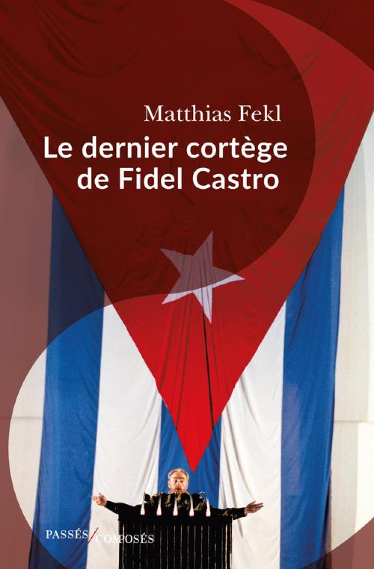 LE DERNIER CORTEGE DE FIDEL CASTRO - FEKL MATTHIAS - PASSES COMPOSES