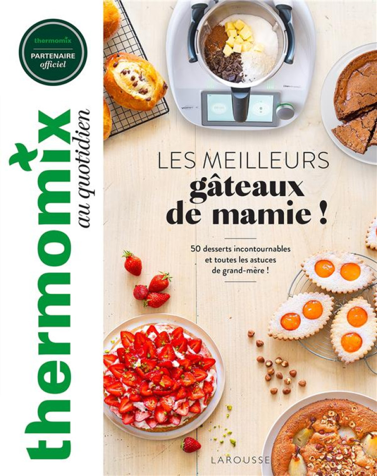 THERMOMIX : LES MEILLEURS GATEAUX DE MAMIE ! - ABRAHAM BERENGERE - LAROUSSE