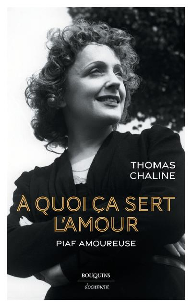 A QUOI CA SERT L'AMOUR - PIAF AMOUREUSE - CHALINE THOMAS - BOUQUINS