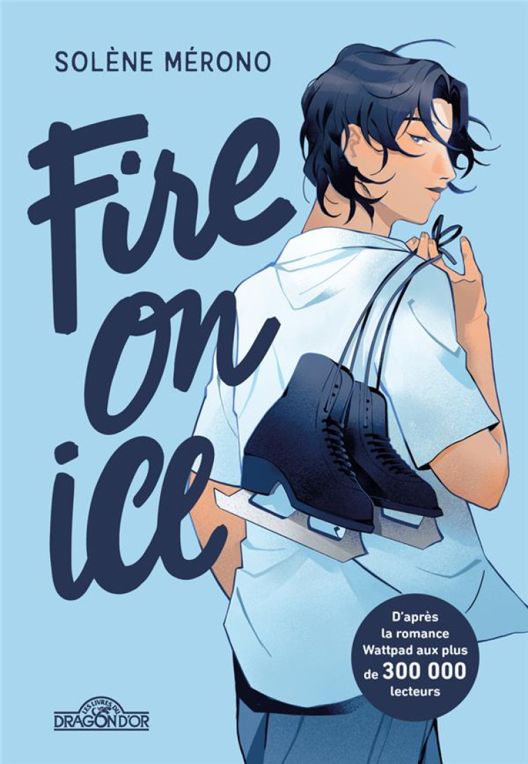 FIRE ON ICE - LIVRE 1 - MERONO SOLENE - DRAGON D'OR