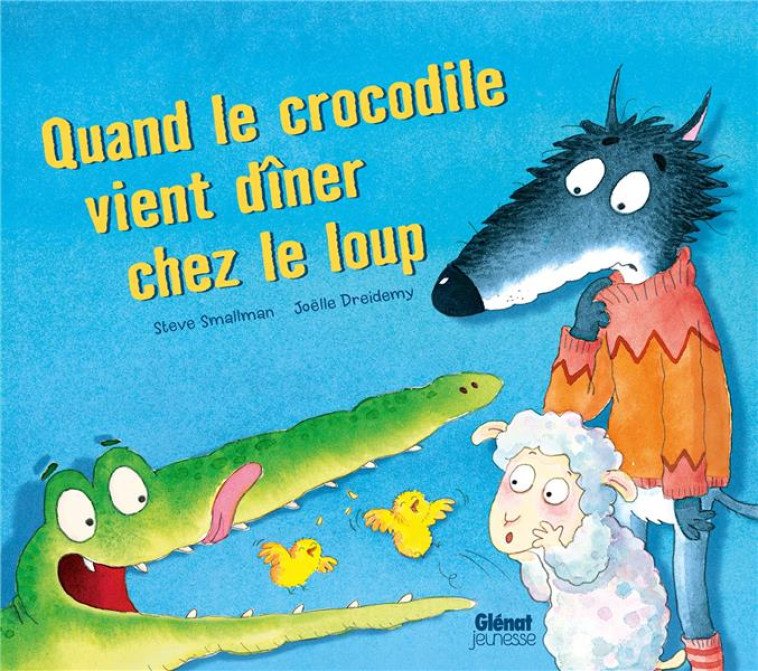 LE LOUP ET L'AGNEAU - QUAND LE CROCODILE VIENT DINER CHEZ LE LOUP - SMALLMAN/DREIDEMY - QUATRE FLEUVES