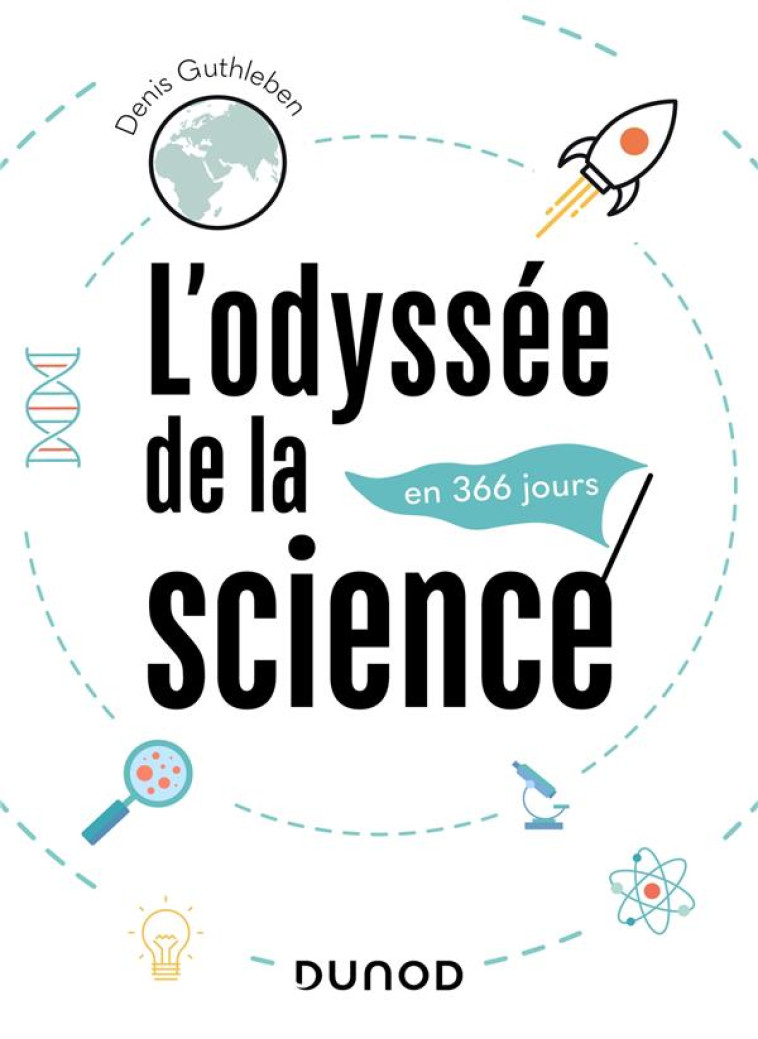 L'ODYSSEE DE LA SCIENCE - EN 366 JOURS - GUTHLEBEN DENIS - DUNOD