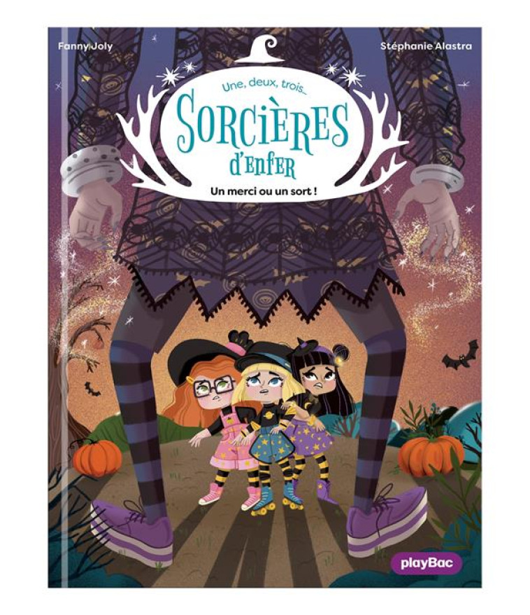 1,2,3... SORCIERES D'ENFER ! - UNE, DEUX, TROIS SORCIERES D'ENFER - UN MERCI OU UN SORT ! - TOME 2 - JOLY/ALASTRA - PRISMA