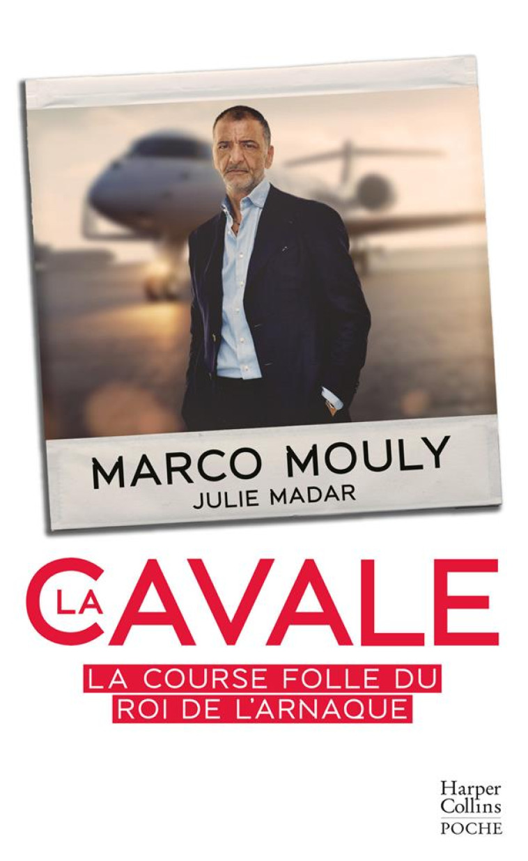 LA CAVALE - LA COURSE FOLLE DU ROI DE L'ARNAQUE - MOULY/MADAR - HARPERCOLLINS