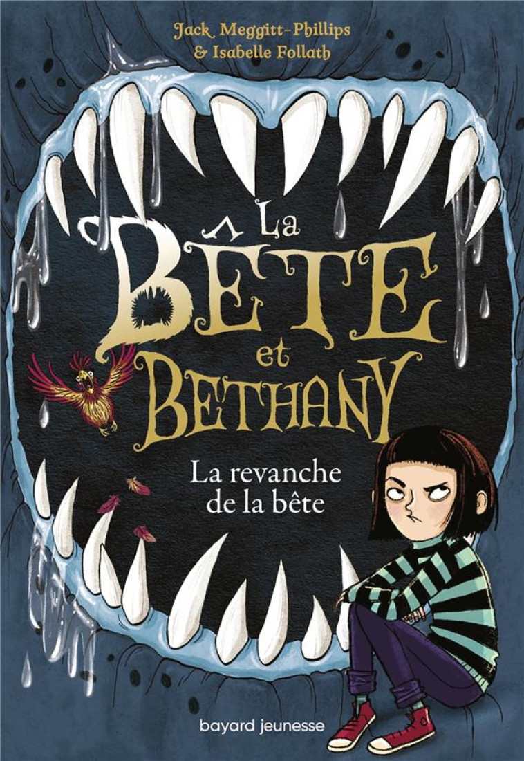 LA BETE ET BETHANY, TOME 02 - LA BETE ET BETHANY T2 : LA REVANCHE DE LA BETE - MEGGITT-PHILLIPS - BAYARD JEUNESSE