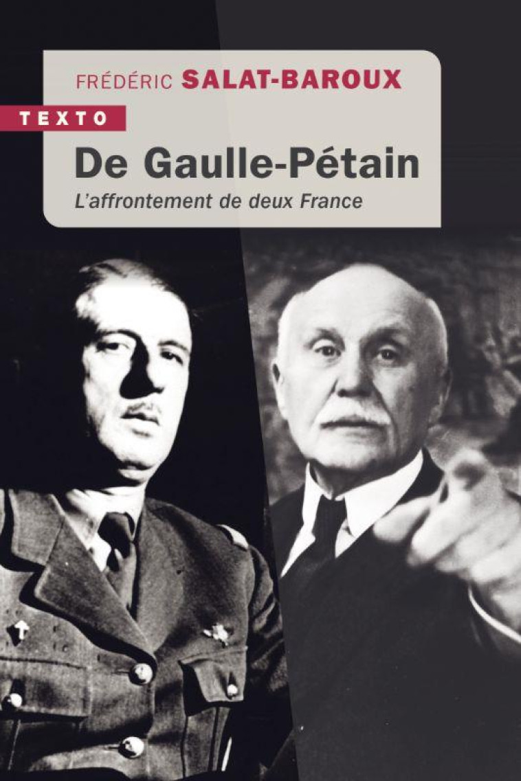 DE GAULLE-PETAIN - L'AFFRONTEMENT DE DEUX FRANCE - SALAT-BAROUX F. - TALLANDIER