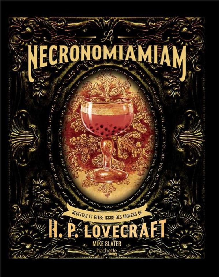 LE NECRONOMIAMIAM - RECETTES ET RITES ISSUES DES UNIVERS DE H.P. LOVECRAFT - SLATER MIKE - HACHETTE