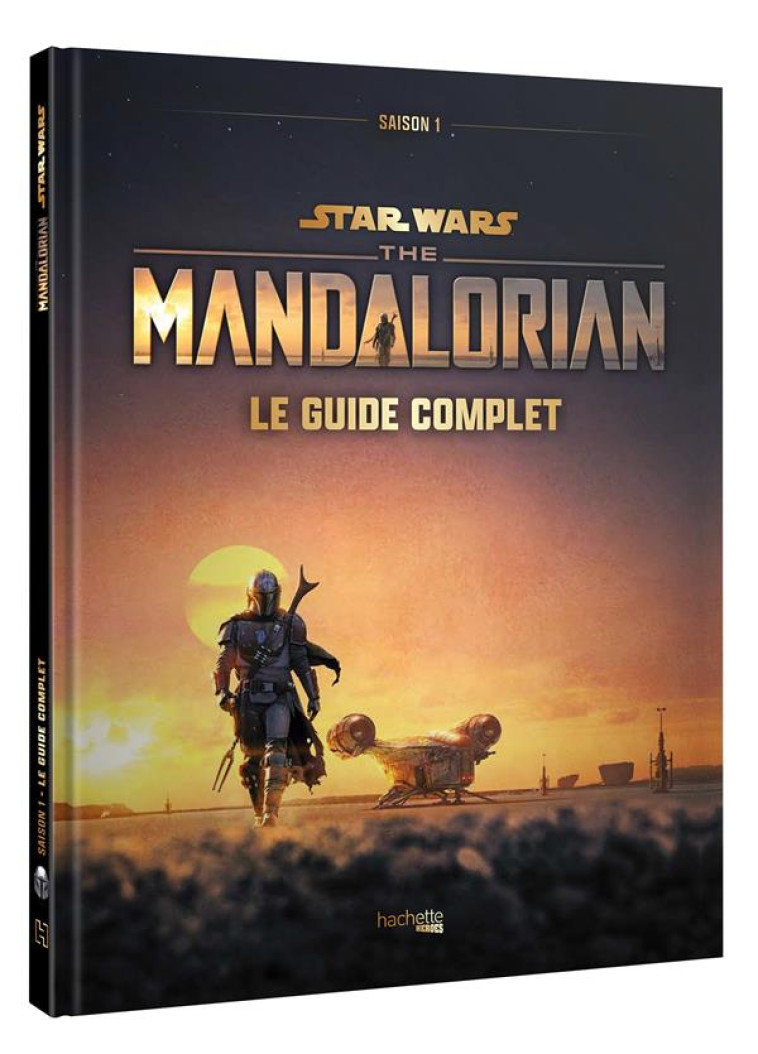 STAR WARS THE MANDALORIAN - SAISON 1 - LE GUIDE COMPLET - XXX - HACHETTE