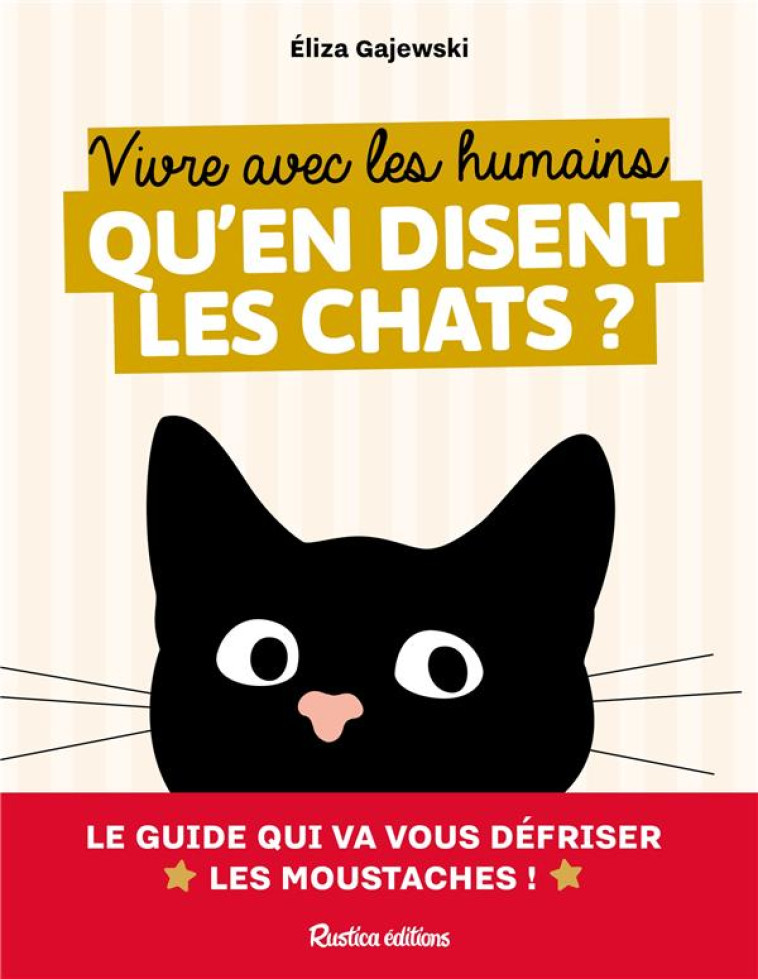 VIVRE AVEC LES HUMAINS - QU'EN DISENT LES CHATS - GAJEWSKI ELIZA - RUSTICA