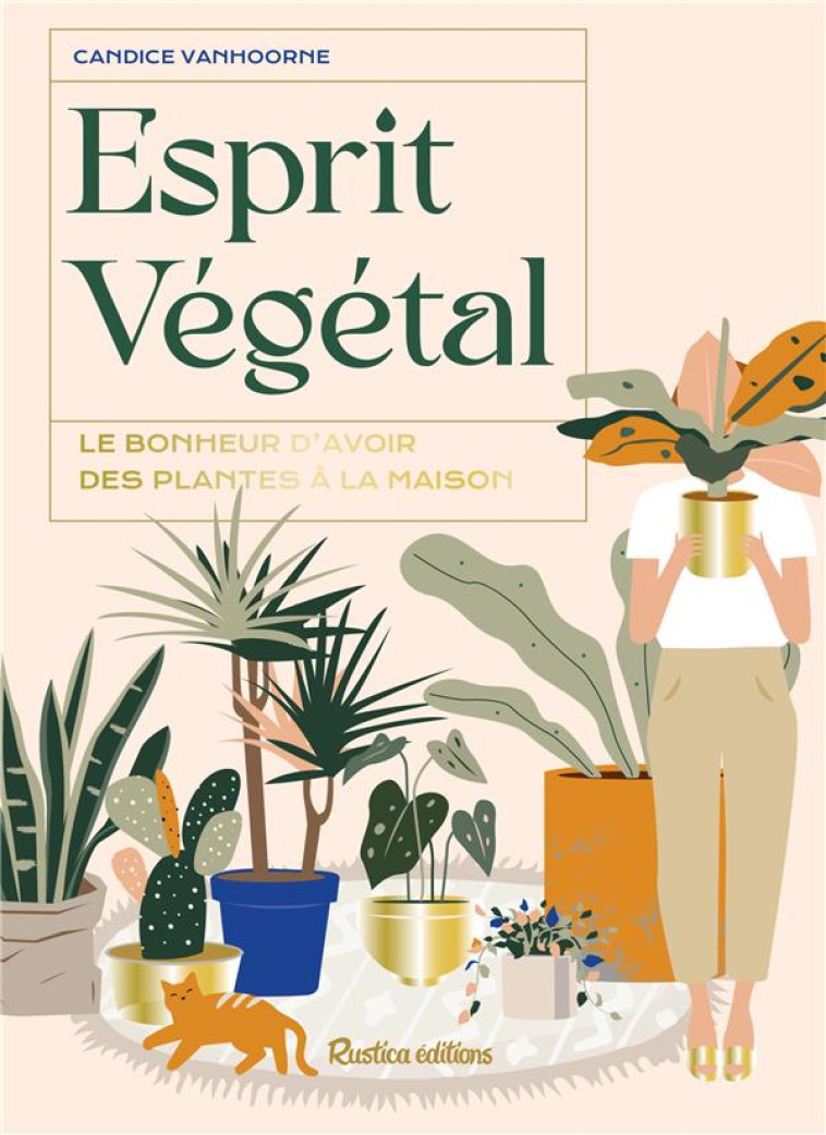 ESPRIT VEGETAL. LE BONHEUR D'AVOIR DES PLANTES A LA MAISON - VANHOORNE CANDICE - RUSTICA