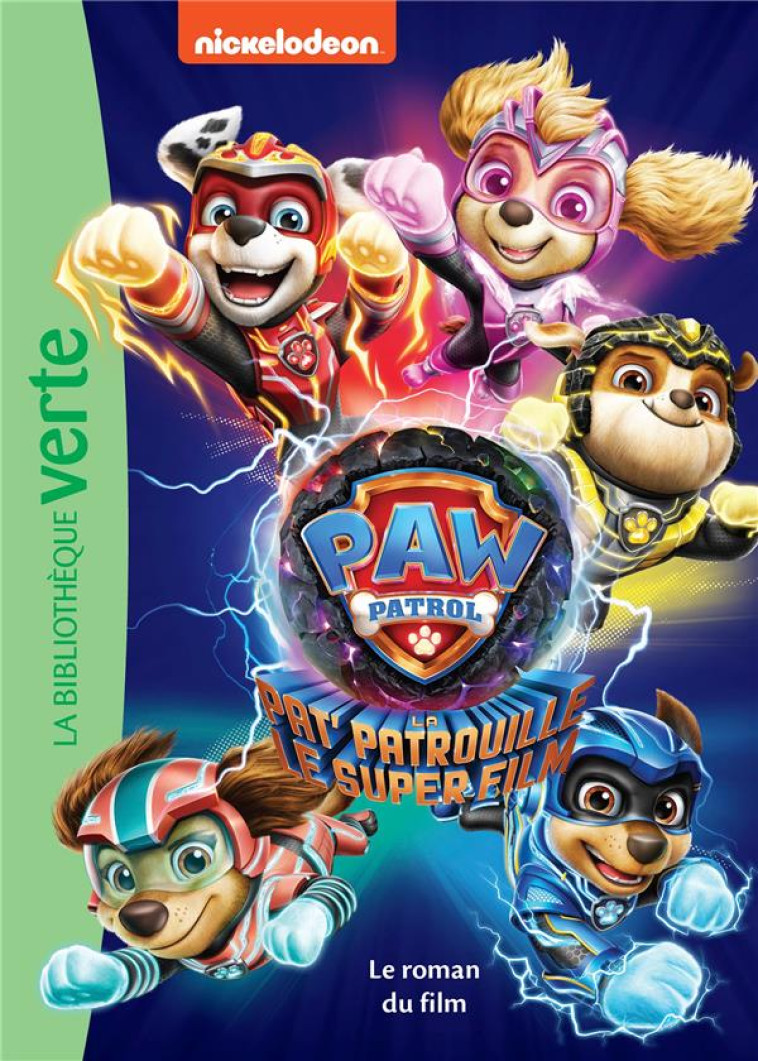 PAW PATROL - LA PAT' PATROUILLE - LE SUPER FILM - LE ROMAN DU FILM - NICKELODEON - HACHETTE