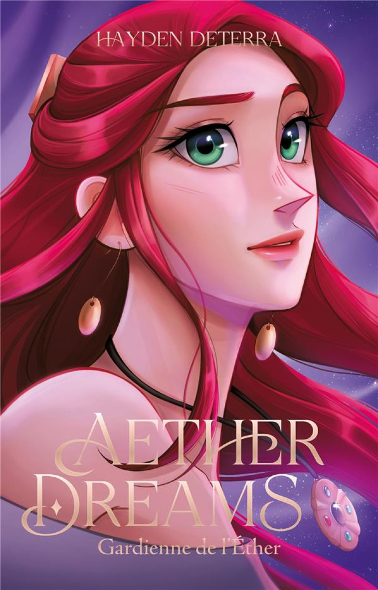 AETHER DREAMS - T01 - AETHER DREAMS - GARDIENNE DE L'ETHER - DETERRA HAYDEN - HACHETTE