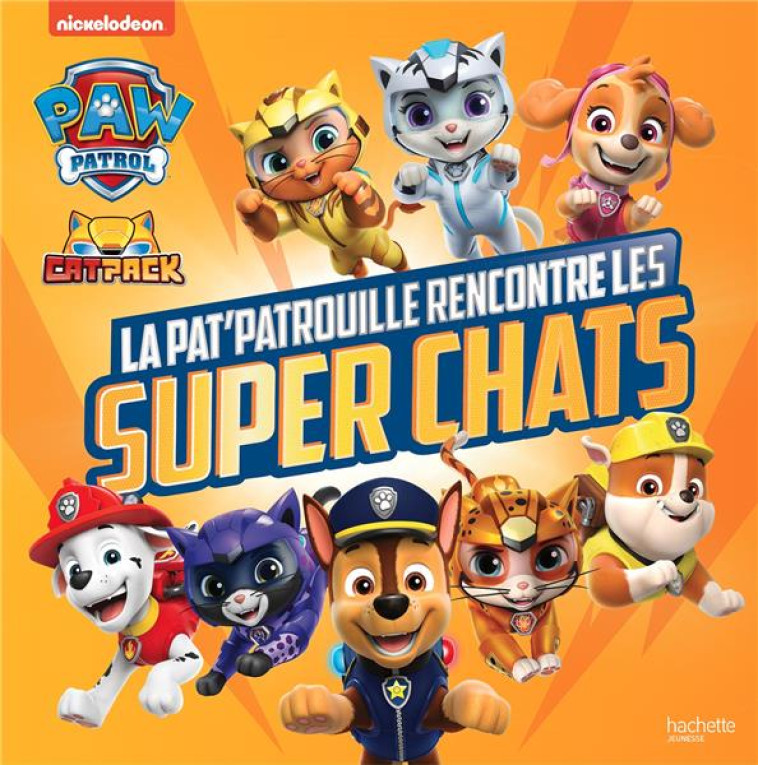 PAT' PATROUILLE - LA PAT' PATROUILLE RENCONTRE LES SUPER CHATS - XXX - HACHETTE