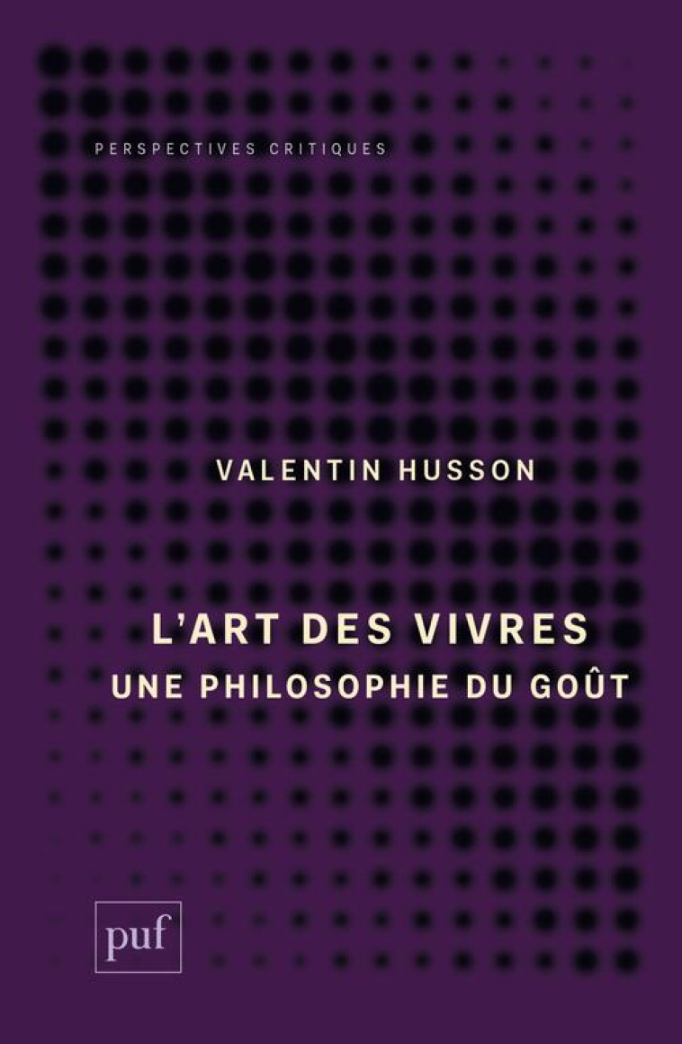 L'ART DES VIVRES - UNE PHILOSOPHIE DU GOUT - HUSSON VALENTIN - PUF