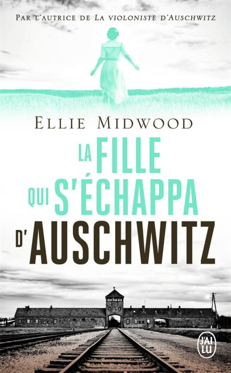 LA FILLE QUI S'ECHAPPA D'AUSCHWITZ - MIDWOOD ELLIE - J'AI LU