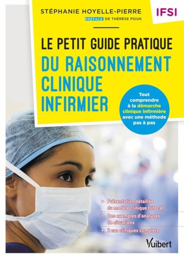 LE PETIT GUIDE PRATIQUE DU RAISONNEMENT CLINIQUE INFIRMIER - IFSI - TOUT COMPRENDRE A LA DEMARCHE CL - PIERRE/PSIUK - VUIBERT