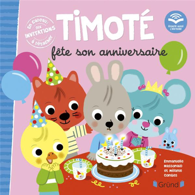 TIMOTE FETE SON ANNIVERSAIRE (ECOUTE AUSSI L'HISTOIRE) - MASSONAUD/COMBES - GRUND