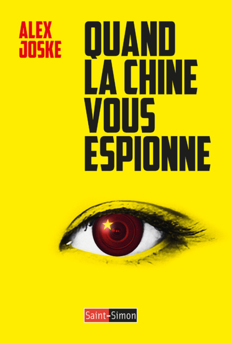 QUAND LA CHINE VOUS ESPIONNE - Alex Joske - SAINT SIMON