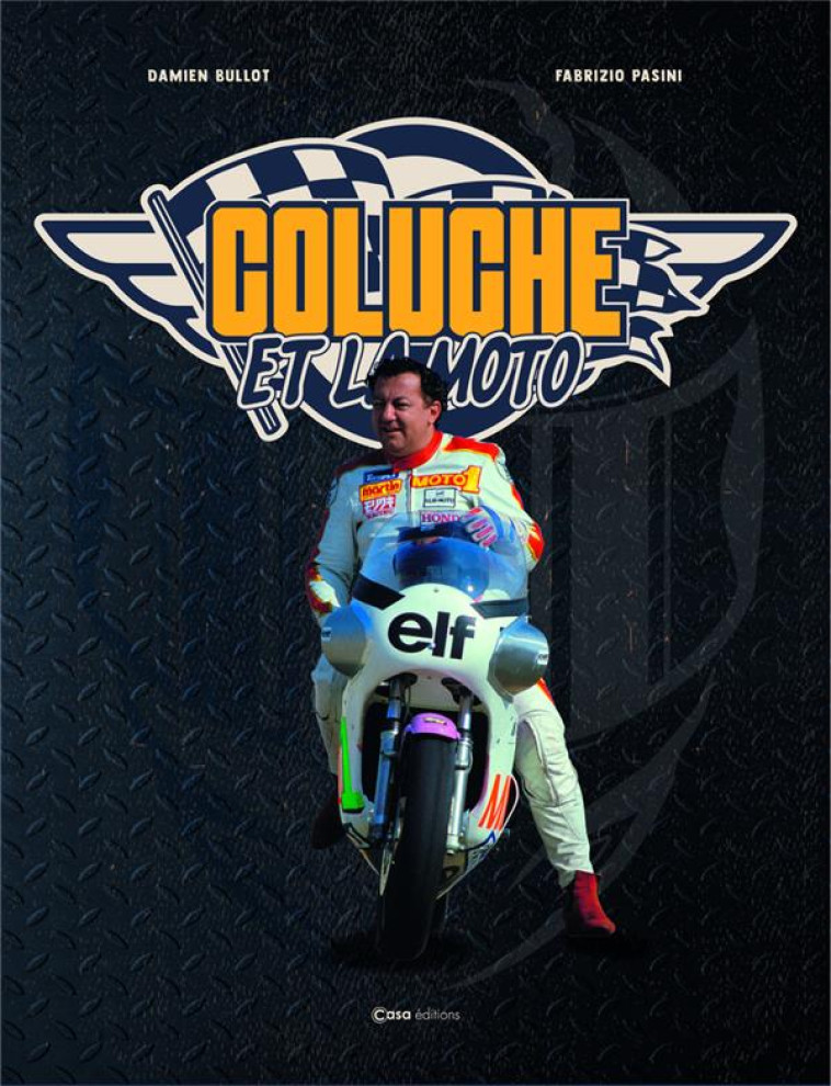 COLUCHE ET LA MOTO - BULLOT/PASINI - CASA