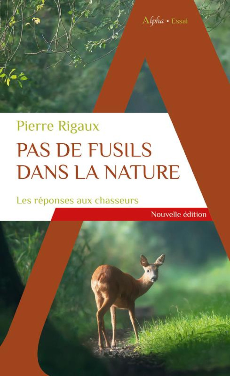 PAS DE FUSILS DANS LA NATURE - LES REPONSES AUX CHASSEURS - RIGAUX PIERRE - ALPHA