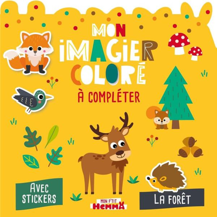 MON P'TIT HEMMA - MON IMAGIER COLORE A COMPLETER - LA FORET - AVEC STICKERS - CAROTTE ET COMPAGNIE - HEMMA