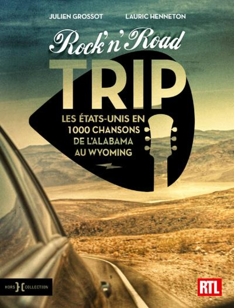 ROCK'N'ROAD TRIP - LES ETATS-UNIS EN 1000 CHANSONS DE L'ALABAMA AU WYOMING - HENNETON/GROSSOT - HORS COLLECTION