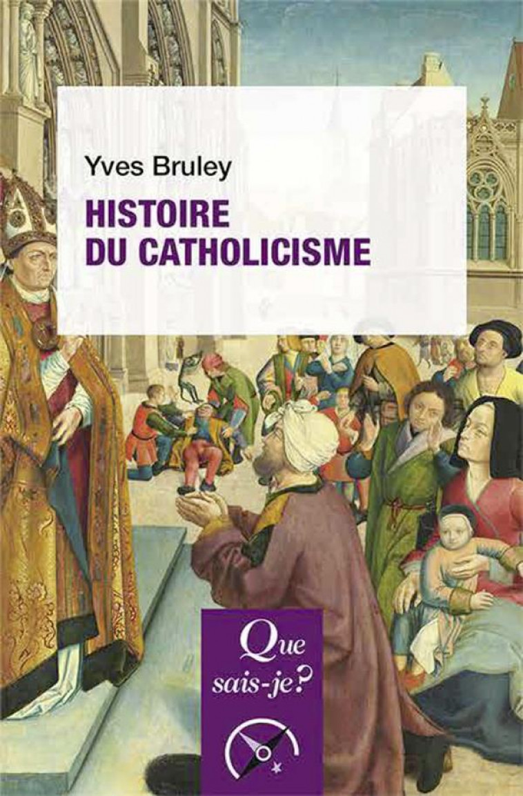 HISTOIRE DU CATHOLICISME - BRULEY YVES - QUE SAIS JE