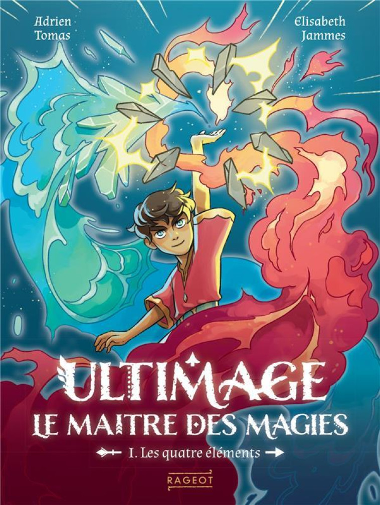 ULTIMAGE, LE MAITRE DES MAGIES T1 - LES QUATRE ELEMENTS - JAMMES/TOMAS - RAGEOT