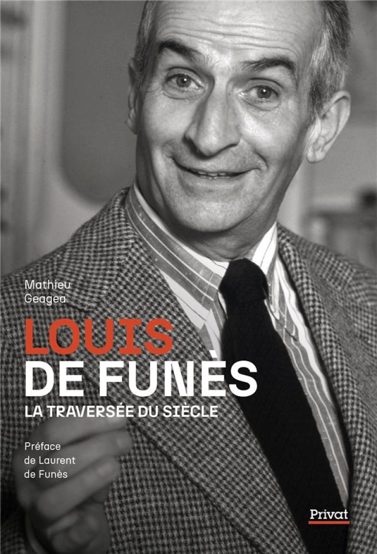 LOUIS DE FUNES, LA TRAVERSEE DU SIECLE - GEAGEA MATHIEU - PRIVAT