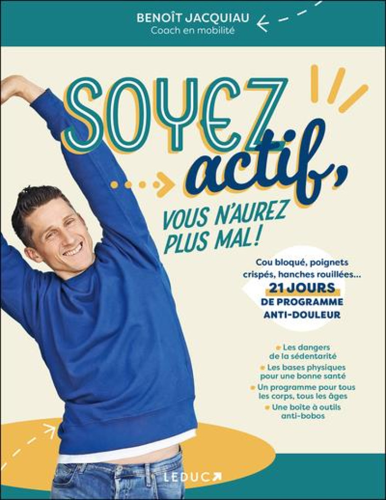 SOYEZ ACTIF, VOUS N'AUREZ PLUS MAL ! - JACQUIAU BENOIT - QUOTIDIEN MALIN