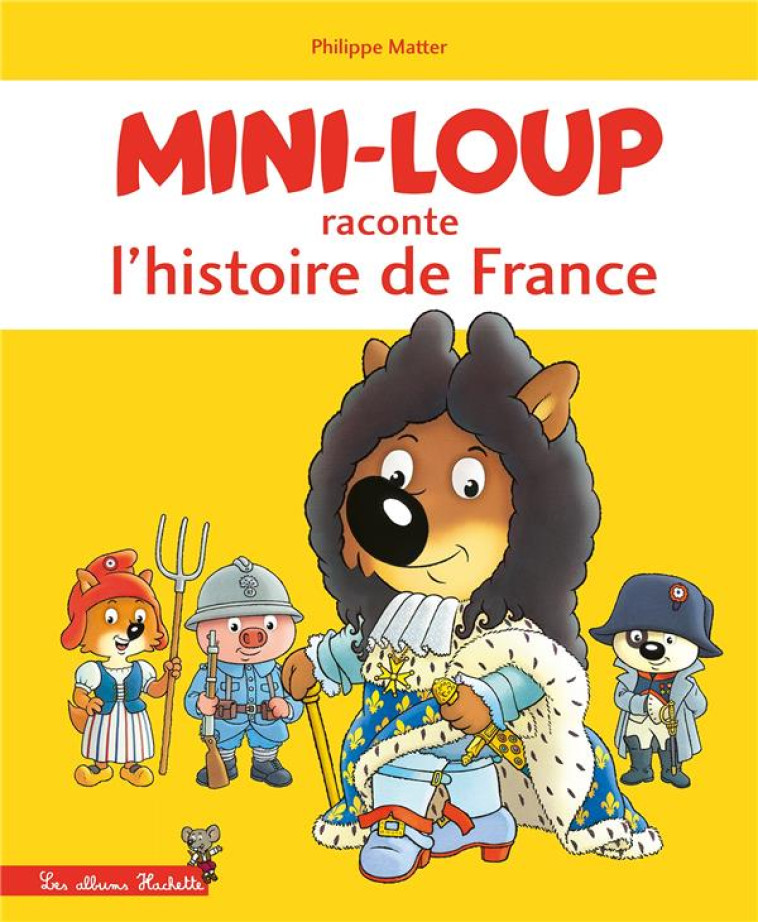 MINI-LOUP RACONTE L'HISTOIRE DE FRANCE - MATTER PHILIPPE - HACHETTE