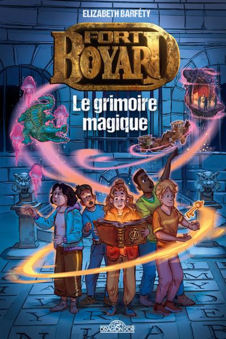 FORT BOYARD - TOME 1 LE GRIMOIRE MAGIQUE - VOL01 - BARFETY/FRANCE TV - DRAGON D'OR