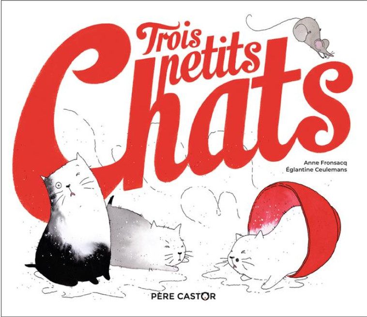 TROIS PETITS CHATS - CEULEMANS/FRONSACQ - FLAMMARION