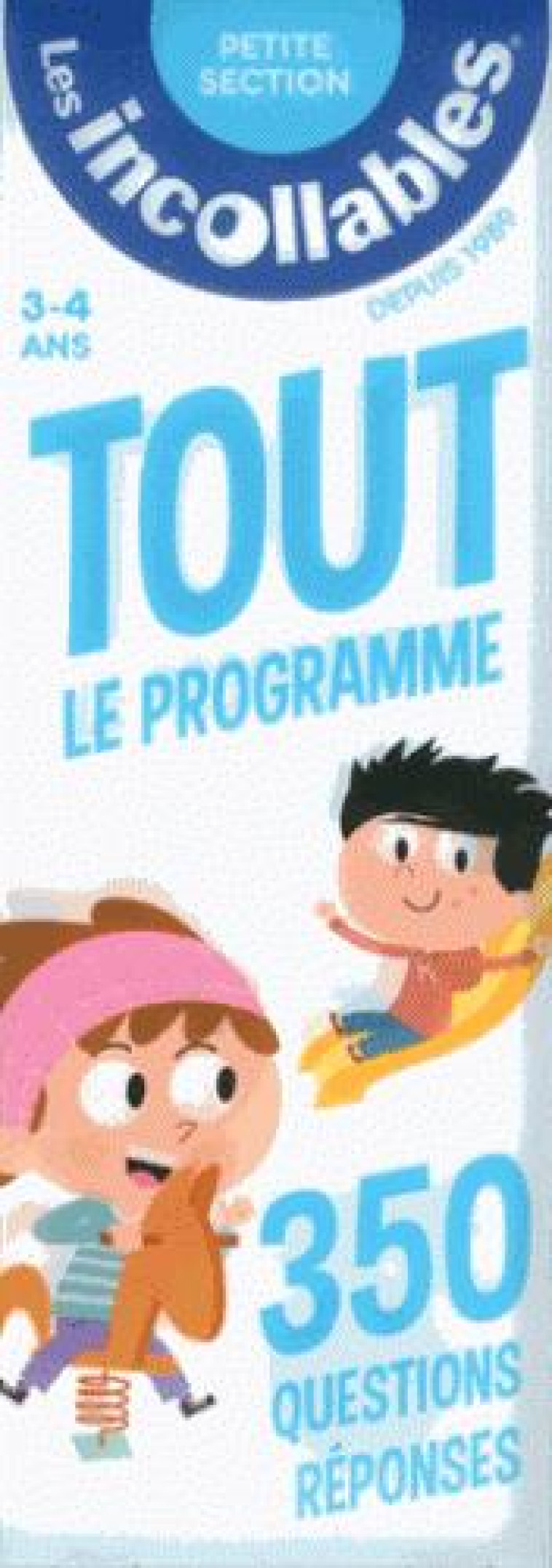 LES INCOLLABLES - TOUT LE PROGRAMME DE LA PETITE SECTION - 3/4 ANS - 350 QUESTIONS REPONSES POUR REV - XXX - PRISMA