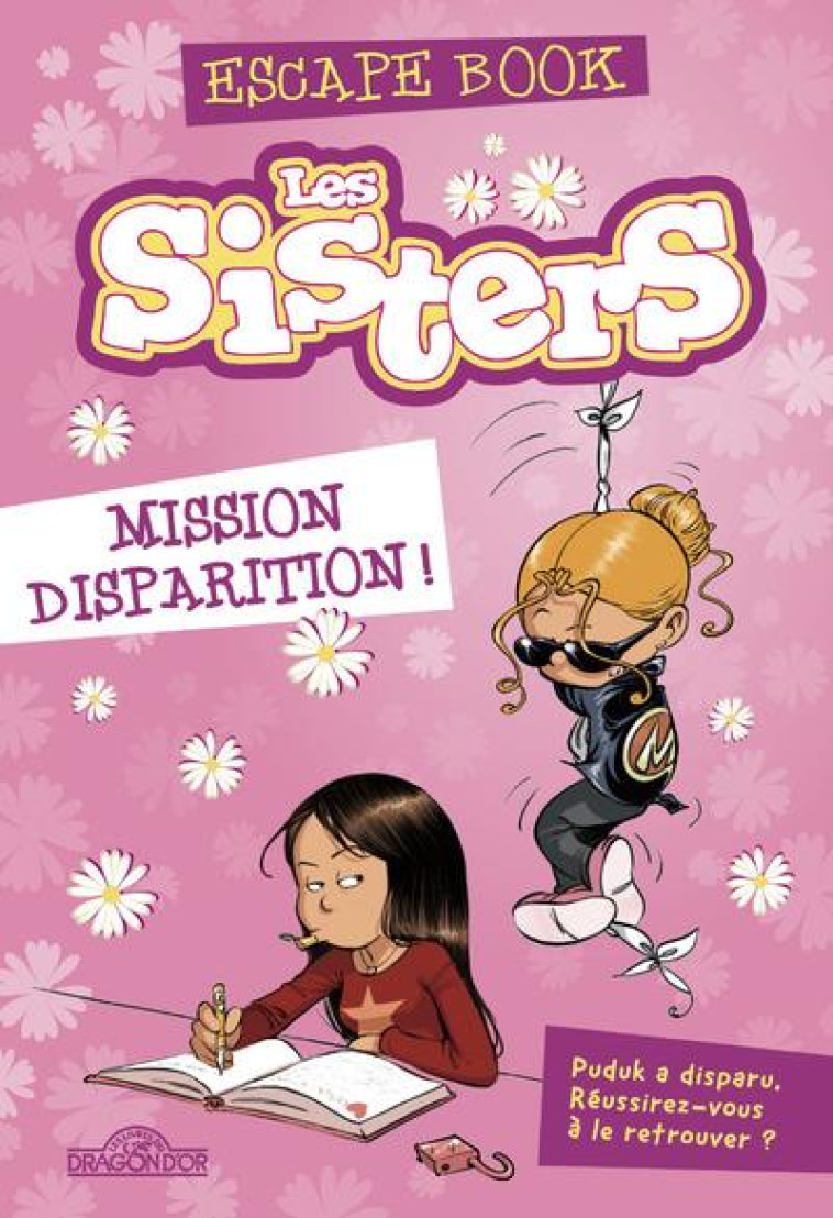 LES SISTERS - ESCAPE BOOK - MISSION DISPARITION ! - BAMBOO EDITION - DRAGON D'OR