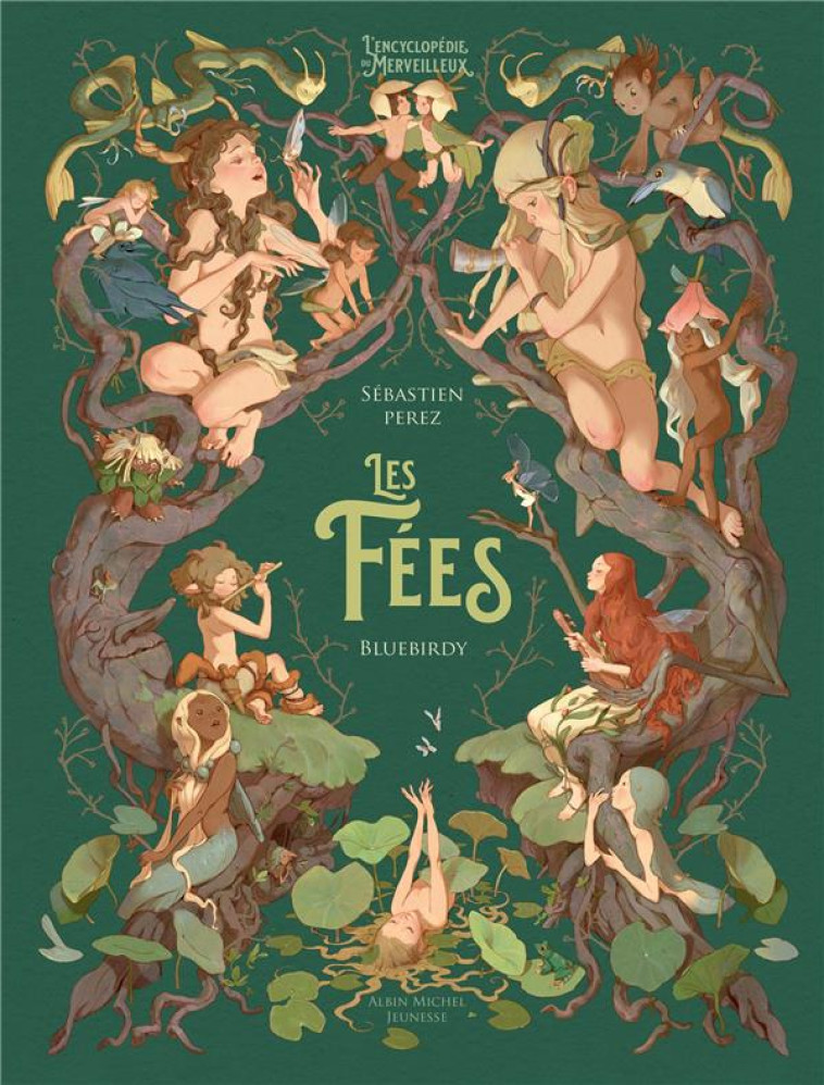 LES FEES - L'ENCYCLOPEDIE DU MERVEILLEUX - TOME 2 - PEREZ/BLUEBIRDY - ALBIN MICHEL