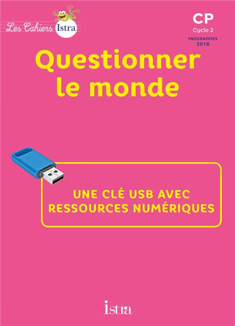 LES CAHIERS ISTRA CP QUESTIONNER LE MONDE - CLE USB - ED. 2017 - VILARO CATHERINE - NC