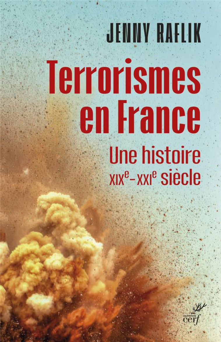 TERRORISMES EN FRANCE - UNE HISTOIRE XIXE-XXIE SIECLE - RAFLIK JENNY - CERF