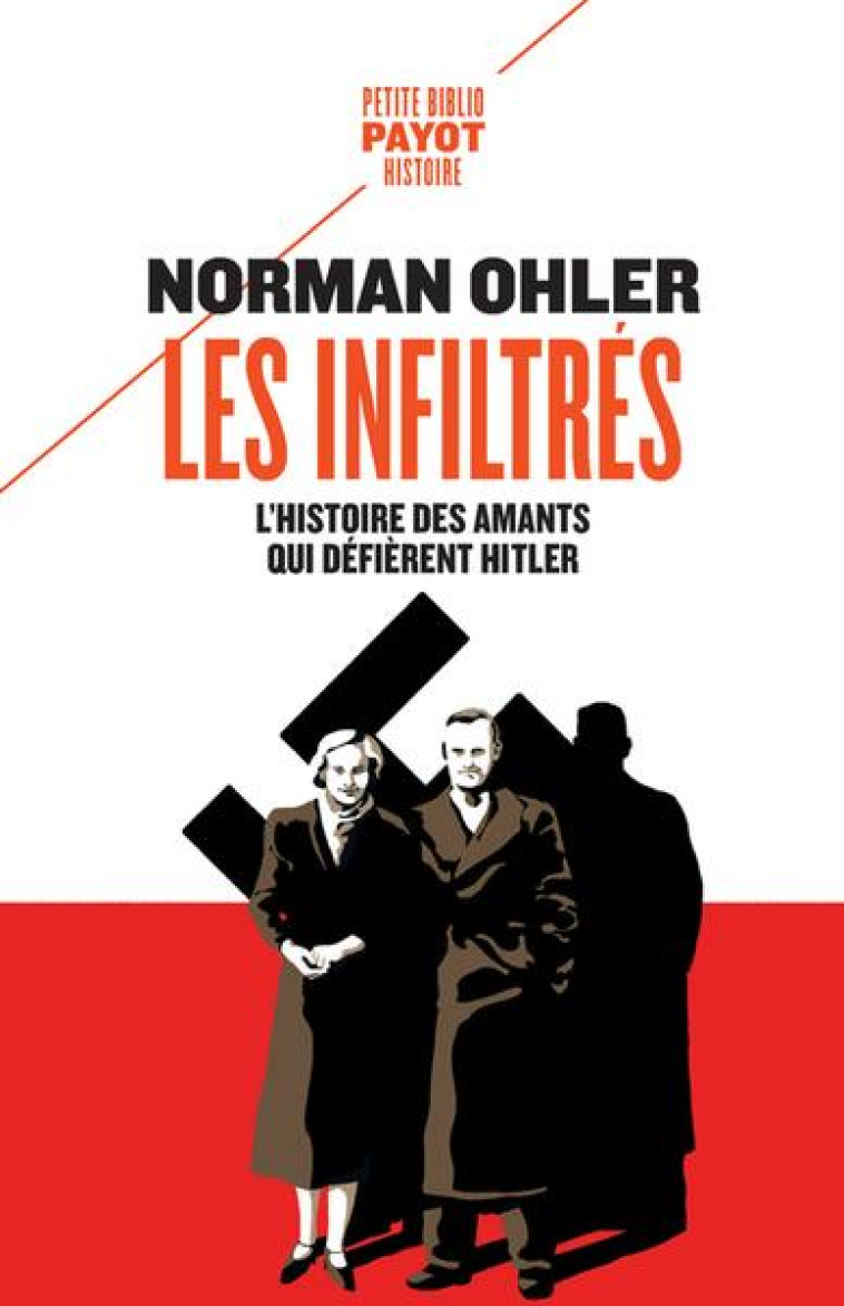 LES INFILTRES - L'HISTOIRE DES AMANTS QUI DEFIERENT HITLER - OHLER NORMAN - PAYOT POCHE