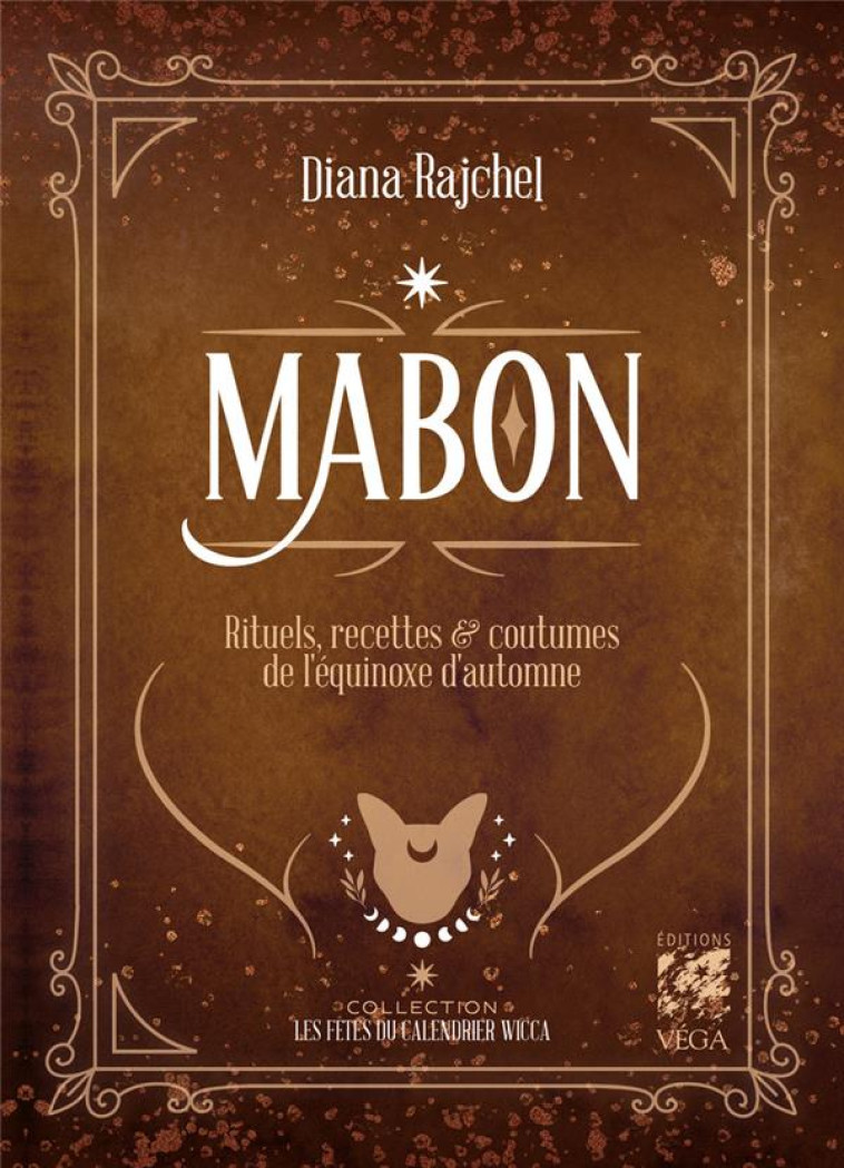 MABON - RITUELS, RECETTES ET TRADITIONS DE L'EQUINOXE D'AUTOMNE - RAJCHEL DIANA - VEGA