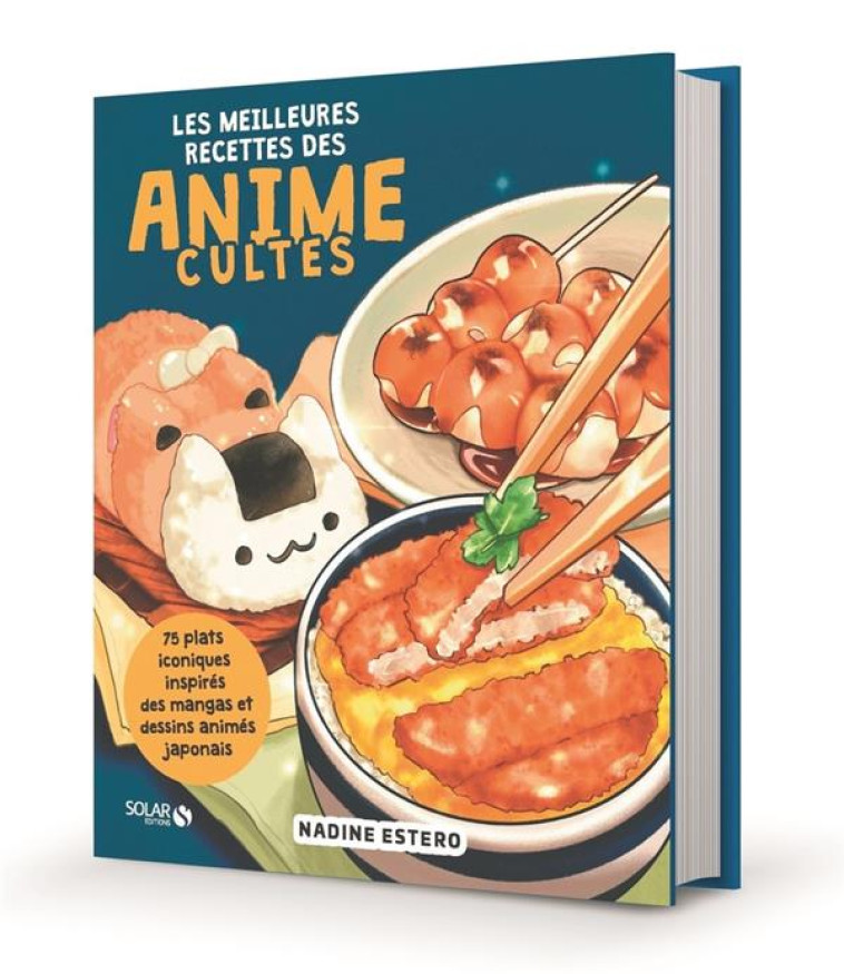 LES MEILLEURES RECETTES DES ANIMES CULTES - ESTERO/PAYNOR - SOLAR