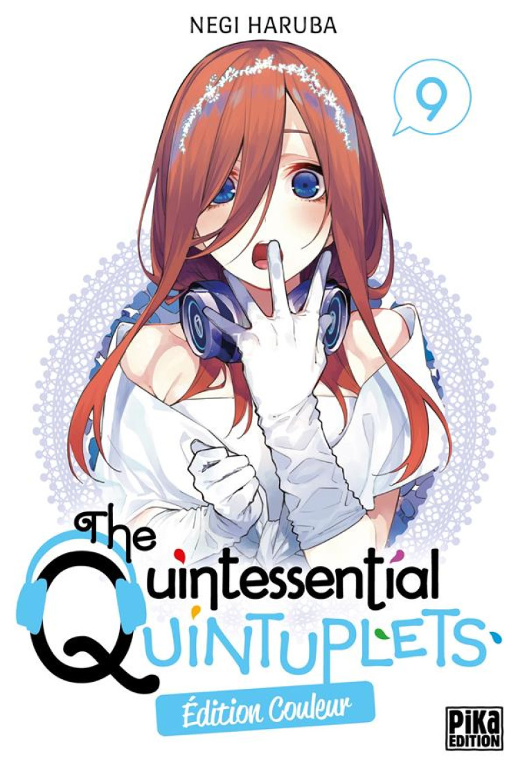 THE QUINTESSENTIAL QUINTUPLETS EDITION COULEUR - THE QUINTESSENTIAL QUINTUPLETS T09 EDITION COULEUR - HARUBA NEGI - PIKA