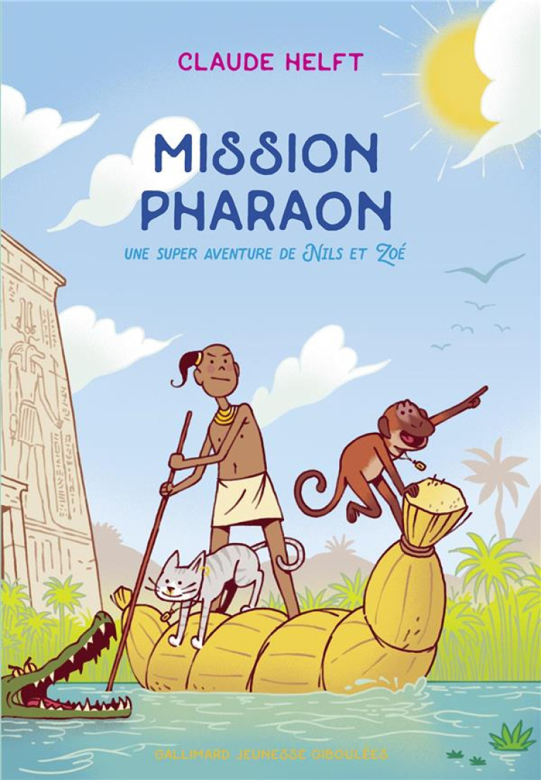 MISSION PHARAON - UNE SUPER AVENTURE DE NILS ET ZOE - HELFT CLAUDE - GALLIMARD