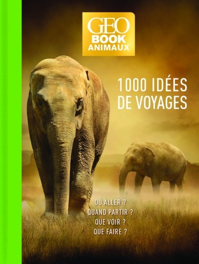 GEOBOOK ANIMAUX - 1000 IDEES DE VOYAGE - EDITION COLLECTOR - Zahia Hafs - GEO