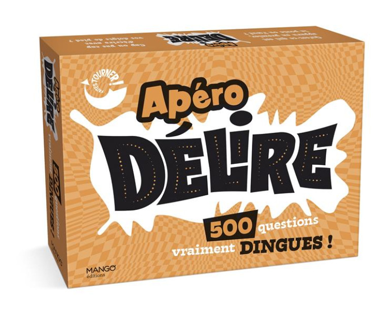 FAITES TOURNER - APERO DELIRE - 500 QUESTIONS VRAIMENT DINGUES ! - OTURAK CATHERINE - MANGO