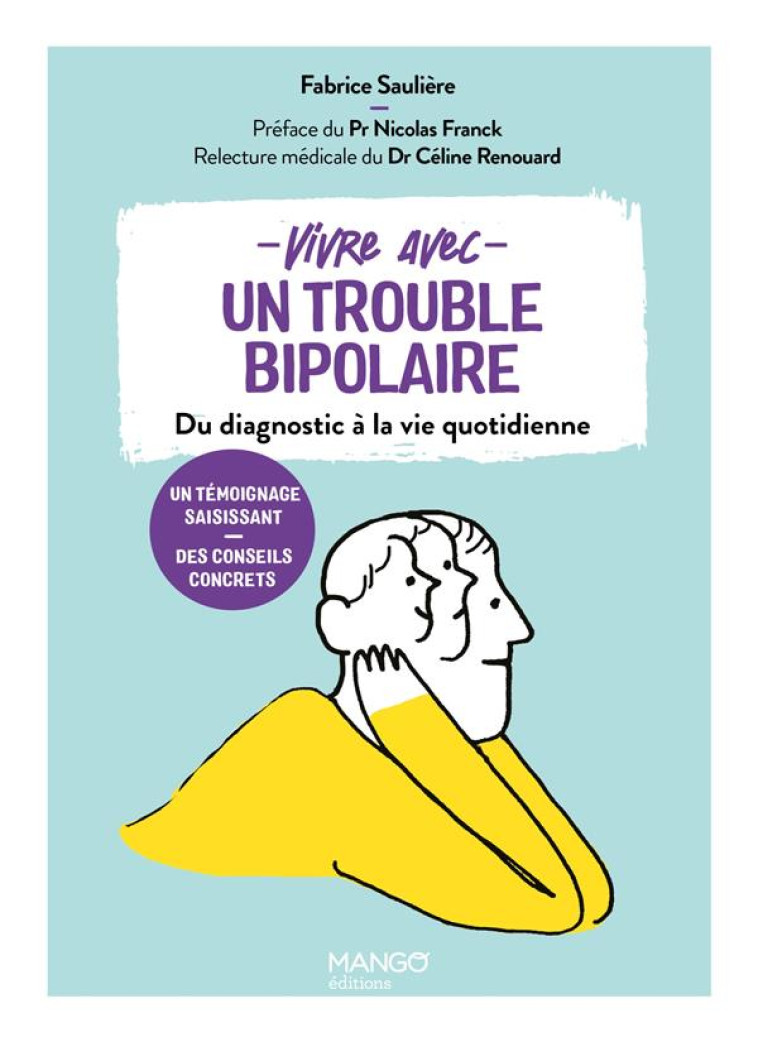 VIVRE AVEC UN TROUBLE BIPOLAIRE. DU DIAGNOSTIC A LA VIE QUOTIDIENNE - SAULIERE/BARRAUD - MANGO